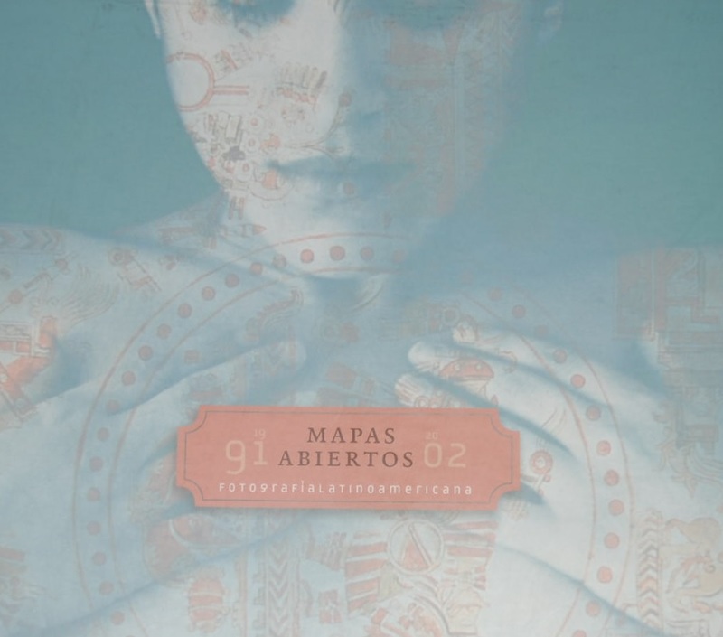 Alejandro Castellote - Mapas Abiertos Fotografía Latinoamericana 1991 - 2002