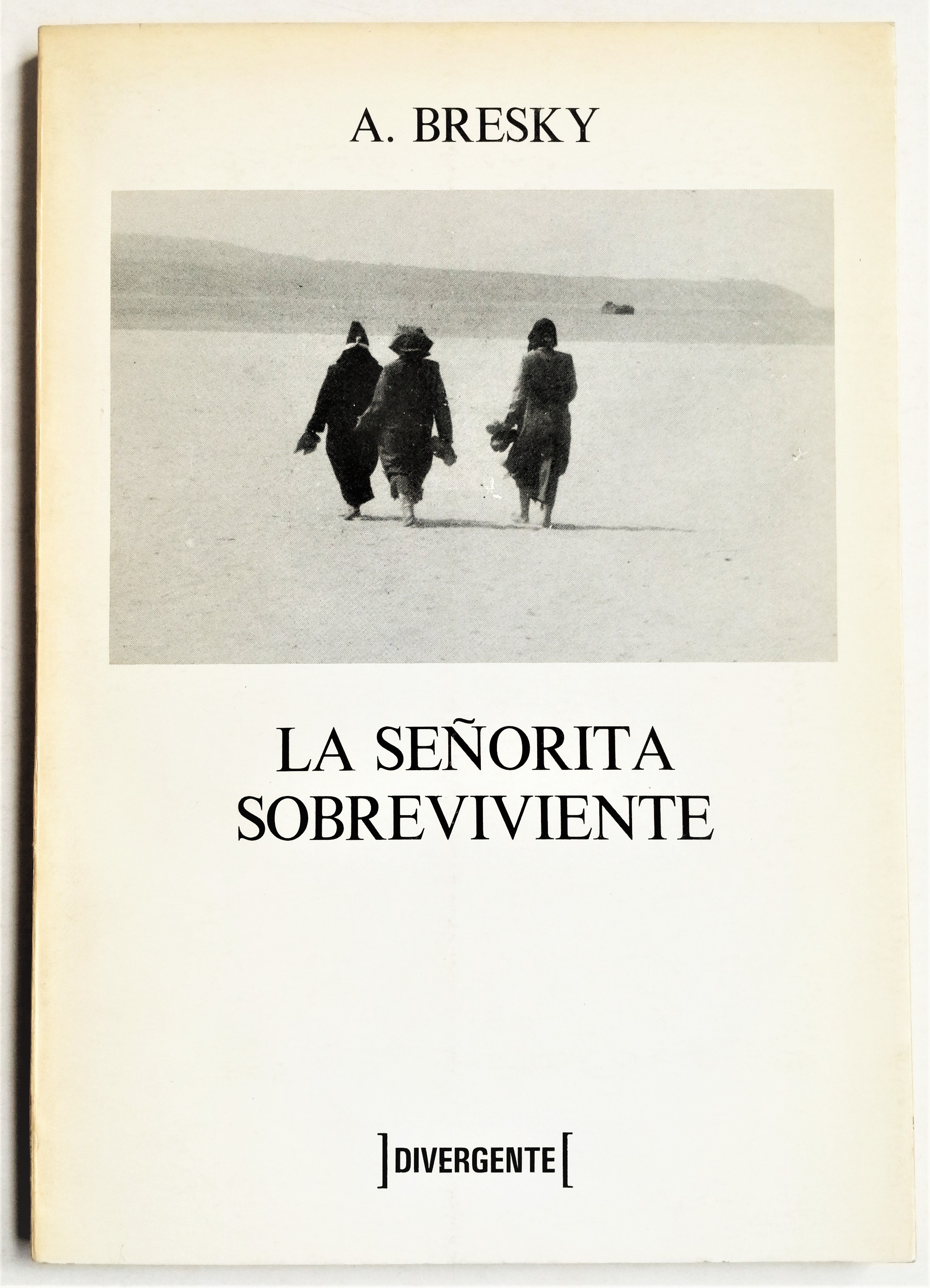 A. Bresky (Adolfo de Nordenflycht) - La señorita sobreviviente (1980-1984)