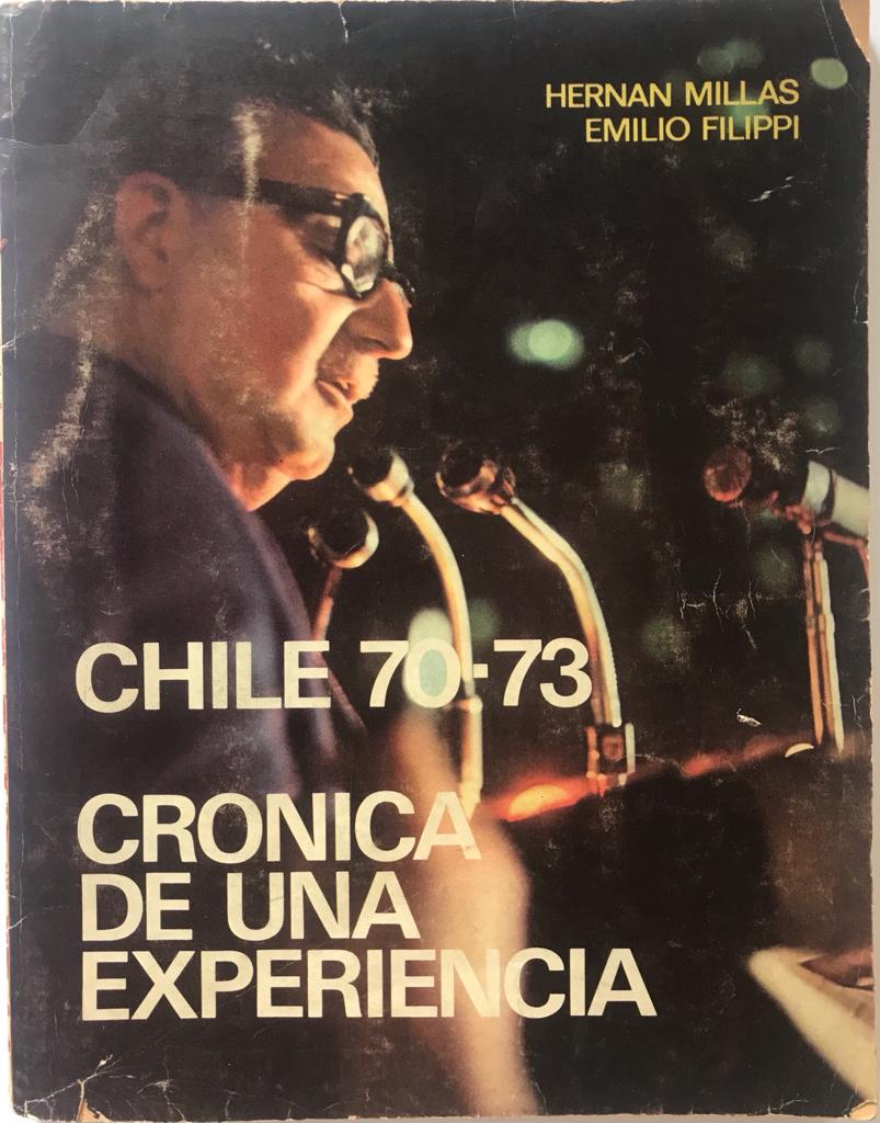 Hernan Millas y Emilio Filippi	Chile 70-73: Crónica de una experiencia