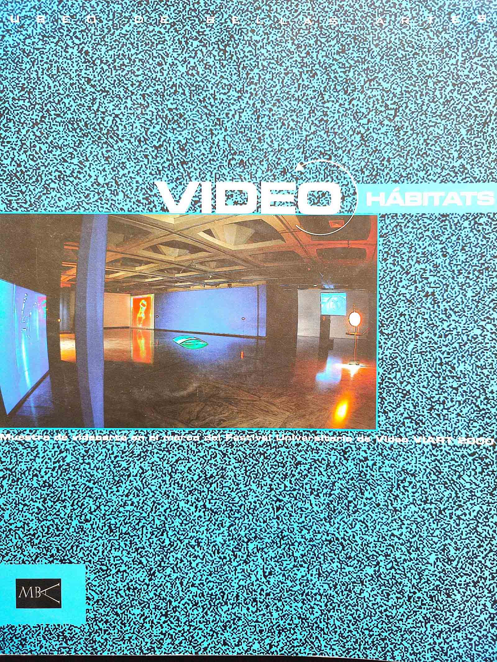 Museo de Bellas Artes Caracas. Video Hábitats. IV Muestra de videoarte en el marco del Festival Universitario de Video VIART 2000